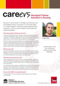 Aboriginal Trainee Assistant in Nursing My name is Luke Kent and I’m a Wiradjuri man. My family come from Wellington area but I have grown up in the Hunter Valley. I’m a Trainee Assistant in Nursing at a Large Reside