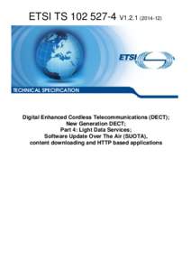 TS[removed]V1[removed]Digital Enhanced Cordless Telecommunications (DECT); New Generation DECT; Part 4: Light Data Services; Software Update Over The Air (SUOTA), content downloading and HTTP based applications