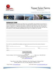 FEEDBACK FORM Topaz Solar Farms LLC is making every effort to be a good neighbor and to minimize inconvenience to local residents during construction of the facility. We appreciate your feedback. If you wish to express a