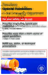 Prescribing Opioid Painkillers in the Emergency Department For your safety, we do not: Prescribe long-acting opioid pain medication such as oxycodone, extended-release