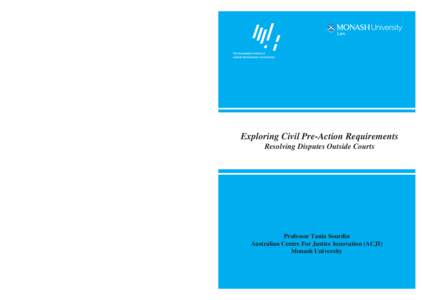 Exploring Civil Pre-Action Requirements Resolving Disputes Outside Courts Professor Tania Sourdin Australian Centre For Justice Innovation (ACJI) Monash University