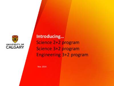 Introducing… Science 2+2 program Science 3+2 program Engineering 3+2 program Nov. 2014