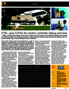 ETEL  ETEL’s 12,000m2 HQ in Motiers, Switzerland XJTAG is used to test ETEL’s motion control products