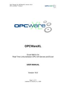 User Manual for OPCWareXL Version 18.0 OPC Certified™ Product OPCWareXL Excel Add-In for Real Time Links between OPC DA Servers and Excel