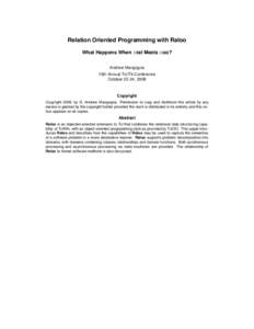 Relation Oriented Programming with Raloo What Happens When ::ral Meets ::oo? Andrew Mangogna 15th Annual Tcl/Tk Conference October 22-24, 2008