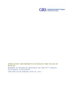 EMPLOYEES’ RETIREMENT SYSTEM OF THE STATE OF HAWAII REPORT TO BOARD OF TRUSTEES ON THE 88TH ANNUAL ACTUARIAL VALUATION FOR THE YEAR ENDING JUNE 30, 2013