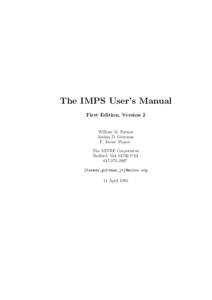 The IMPS User’s Manual First Edition, Version 2 William M. Farmer Joshua D. Guttman F. Javier Thayer The MITRE Corporation