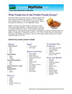 What Foods Are in the Protein Foods Group? All foods made from meat, poultry, seafood, beans and peas, eggs, processed soy products, nuts, and seeds are considered part of the Protein Foods Group. Beans and peas are also