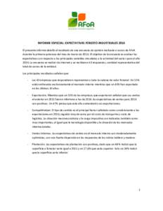 INFORME ESPECIAL: EXPECTATIVAS FORESTO-INDUSTRIALES 2016 El presente informe detalla el resultado de una encuesta de opinión realizada a socios de AFoA durante la primera quincena del mes de marzo deEl objetivo d