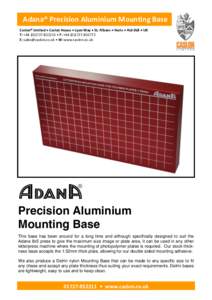 Adana® Precision Aluminium Mounting Base Caslon® Limited • Caslon House • Lyon Way • St. Albans • Herts • AL4 0LB • UK T: + • F: + E:  • W: www.caslon