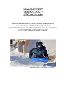 Activités hivernales Saison[removed]MRC des Sources Ce document a été réalisé par l’équipe du Bureau d’information touristique des Sources. Pour information, contactez madame Annie Plamondon au[removed]