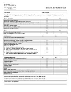 12 Month Old Well Child Visit Child’s Name Child’s Birth Date  Please fill out the following questionnaire. It will allow the provider to focus on your main concerns during the visit, and allow more time for