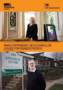 MAKE A DIFFERENCE. BE A COUNCILLOR. A GUIDE FOR DISABLED PEOPLE. www.beacouncillor.org.uk Councillor XXXXXX Upere mendela viu quam, peretia orum, quonclum octuus opopublii effredo, nos caste, cut vidi