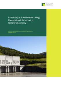 Landsvirkjun’s Renewable Energy Potential and its Impact on Iceland’s Economy Analysis by GAM Management hf. [GAMMA] for Landsvirkjun hf. September 12th 2011