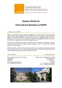 Student Guide for International Students at EUFH Introduction to EUFH EUFH is a state-approved private university of applied sciences. After only three years of study the offered business degree programmes lead the stude
