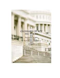 About this Glossary   A  The Glossary of Key FEC Terms  includes terms commonly used in the 