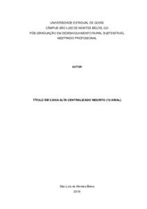 UNIVERSIDADE ESTADUAL DE GOIÁS CÂMPUS SÃO LUÍS DE MONTES BELOS, GO PÓS-GRADUAÇÃO EM DESENVOLVIMENTO RURAL SUSTENTÁVEL MESTRADO PROFISSIONAL  AUTOR