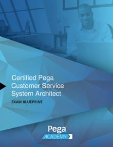 White Paper  Certified Pega Customer Service System Architect EXAM BLUEPRINT