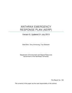 ANTHRAX EMERGENCY RESPONSE PLAN (AERP) Version 9, Updated 31 July 2013 Brett Elkin, Terry Armstrong, Troy Ellsworth