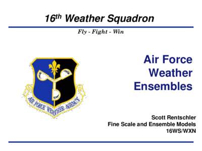 16th Weather Squadron Fly - Fight - Win Air Force Weather Ensembles