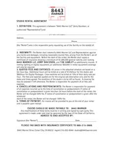 STUDIO RENT A L AGREE M E N T 1. D EFI NITION: This agreement is between “8443 Warner LLC” (Jerry Davidson, or authorized 