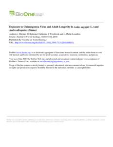 Exposure to Chikungunya Virus and Adult Longevity in Aedes aegypti (L.) and Aedes albopictus (Skuse) Author(s): Michael H. Reiskind, Catherine J. Westbrook and L. Philip Lounibos Source: Journal of Vector Ecology, 35(1):