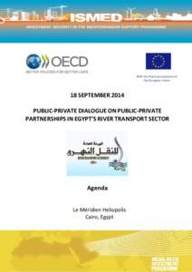 With the financial assistance of the European Union 18 SEPTEMBER 2014 PUBLIC-PRIVATE DIALOGUE ON PUBLIC-PRIVATE PARTNERSHIPS IN EGYPT’S RIVER TRANSPORT SECTOR