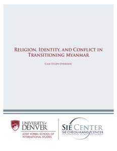 Religion, Identity, and Conflict in Transitioning Myanmar Case Study Overview © Fletcher D. Cox, Catherine R. Orsborn, and Timothy D. Sisk. All rights reserved. This report presents case study findings from a two-year 