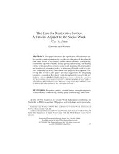 The Case for Restorative Justice: A Crucial Adjunct to the Social Work Curriculum Katherine van Wormer  ABSTRACT. This paper discusses the significance of restorative justice practices and orientations for social work ed