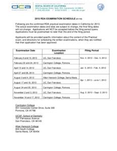 DENTAL BOARD OF CALIFORNIA 2005 Evergreen Street, Suite 1550, Sacramento, CA[removed]P[removed]F[removed] | www.dbc.ca.gov 2013 RDA EXAMINATION SCHEDULE[removed]Following are the confirmed RDA practical examin