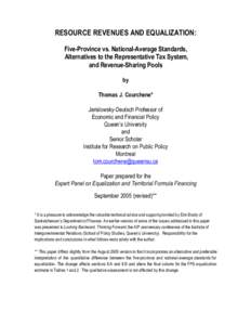 RESOURCE REVENUES AND EQUALIZATION: Five-Province vs. National-Average Standards, Alternatives to the Representative Tax System, and Revenue-Sharing Pools by Thomas J. Courchene*