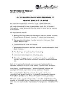 FOR IMMEDIATE RELEASE Saturday, 13 June 2009 OUTER HARBOR PASSENGER TERMINAL TO RECEIVE $500,000 FACELIFT The Outer Harbor passenger terminal is to get a $500,000 facelift.