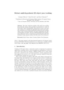 Robust multi-hypothesis 3D object pose tracking Georgios Chliveros1 , Maria Pateraki1 , and Panos Trahanias1,2 1 Foundation for Research and Technology Hellas, Institute of Computer Science, Heraklion, Crete, GR-70013
