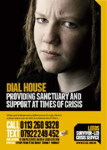 dial house  providing sanctuary and support at times of crisis When you’re desperate and feel you can’t cope, there is a place where you can talk to someone who’ll listen…