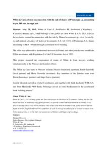 White & Case advised in connection with the sale of shares of Polenergia s.a. amounting to pln 189 mln through abb Warsaw, May 21, 2015. White & Case P. Pietkiewicz M. Studniarek i Wspólnicy – Kancelaria Prawna sp.k.,