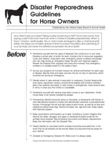 Disaster Preparedness Guidelines for Horse Owners Published by the Indiana State Board of Animal Health  How often have you heard 
