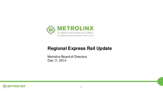 Regional Express Rail Update Metrolinx Board of Directors Dec 11, 2014 1