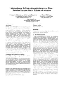 Mining Large Software Compilations over Time: Another Perspective of Software Evolution ∗ Gregorio Robles, Jesus M. Gonzalez-Barahona Universidad Rey Juan Carlos