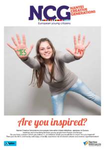 Are you inspired? Nantes Creative Generations encourages innovative citizen initiatives, openness to Europe, meetings and networking between young people from Nantes and Europe. Do you have a project which you believe in