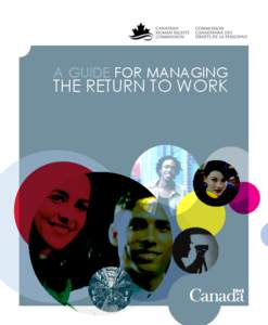 A GUIDE FOR MANAGING  THE RETURN TO WORK How to reach the Canadian Human Rights Commission If you need more information or would like to order other publications, please contact: