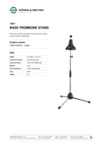 BASS TROMBONE STAND Sturdy die-cast base. Two-section tubular extension. Wooden peg with felt pads. Foldable legs.