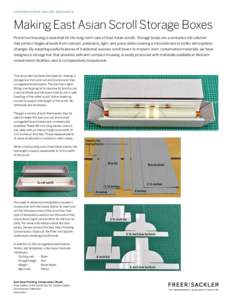 conservation online resource  Making East Asian Scroll Storage Boxes Protective housing is essential for the long-term care of East Asian scrolls. Storage boxes are a centuries-old solution that protect fragile artwork f