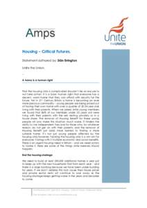 Housing – Critical Futures. Statement authored by: Siân Errington Unite the Union. -A home is a human right  That the housing crisis is complicated shouldn’t be an excuse to