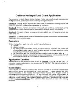 Outdoor Heritage Fund Grant Application The purpose of the North Dakota Outdoor Heritage Fund is to provide funding to state agencies, tribal governments, political subdivisions, and nonprofit organizations to: Directive