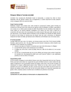 Chronique du 22 avrilPréparer Minet à l’arrivée de bébé L’arrivée d’un nouveau-né chamboule toute la maisonnée, y compris les chats et leurs habitudes. Afin de réduire l’impact de ce changement, i