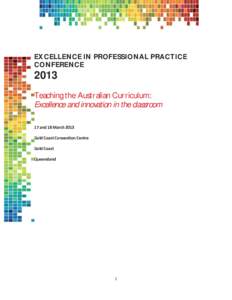 EX CELLEN CE IN PROFESSION AL PRACT ICE CON FEREN CE 2013 Teaching the Australian Curriculum: Excellence and innovation in the classroom