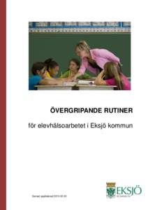 ÖVERGRIPANDE RUTINER för elevhälsoarbetet i Eksjö kommun Senast uppdaterad  Samma rutin för elevhälsoarbetet för alla