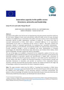 Innovation capacity in the public sector: Structures, networks and leadership Jenny M Lewis and Lykke Margot Ricard1 PAPER FOR EGPA CONFERENCE, SPEYER, 10-12 SEPTEMBER 2014 WORK IN PROGRESS – PLEASE DO NOT CITE Abstrac