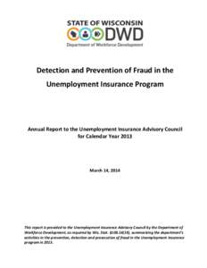 Detection and Prevention of Fraud in the Unemployment Insurance Program Annual Report to the Unemployment Insurance Advisory Council for Calendar Year 2013