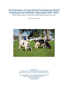 An Evaluation of Agricultural Development Board Investments in Kentucky Agriculture: KADF Projects, Programs, & the Kentucky Agricultural Finance Corporation Executive Summary  Prepared by: